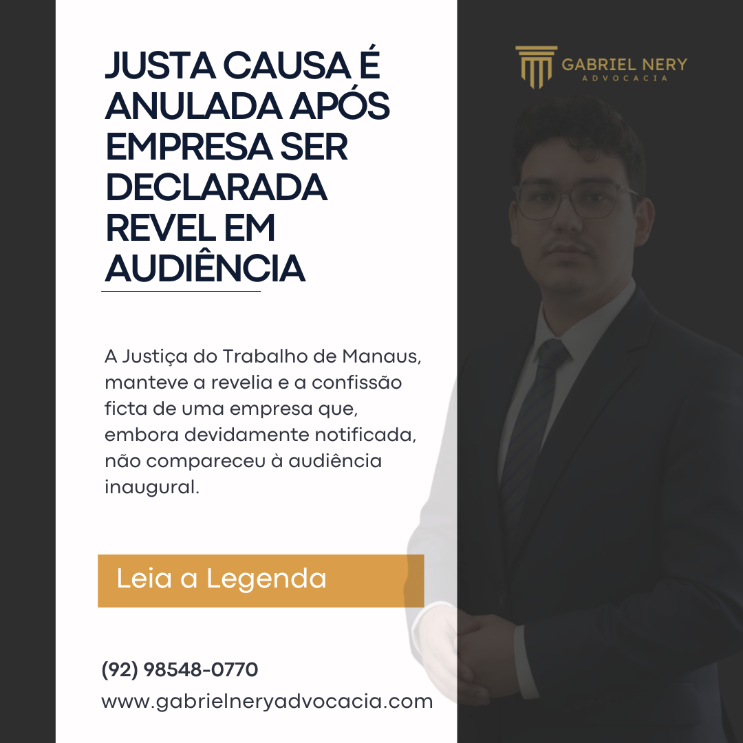JUSTA CAUSA É ANULADA APÓS EMPRESA SER DECLARADA REVEL EM AUDIÊNCIA [Direito do Trabalho]