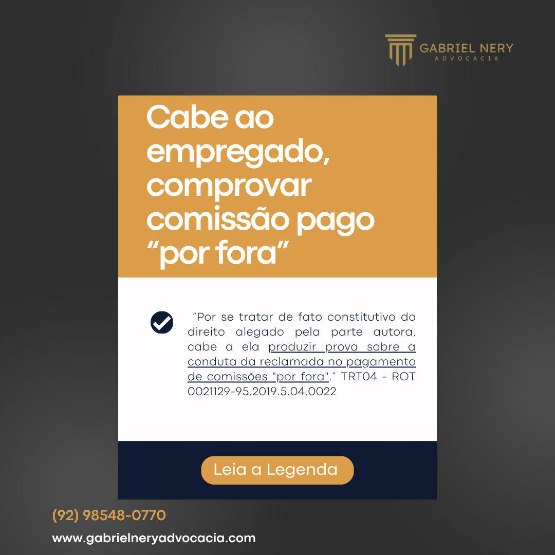 CABE AO EMPREGADO, COMPROVAR COMISSÃO PAGO “POR FORA” [Direito do Trabalho]