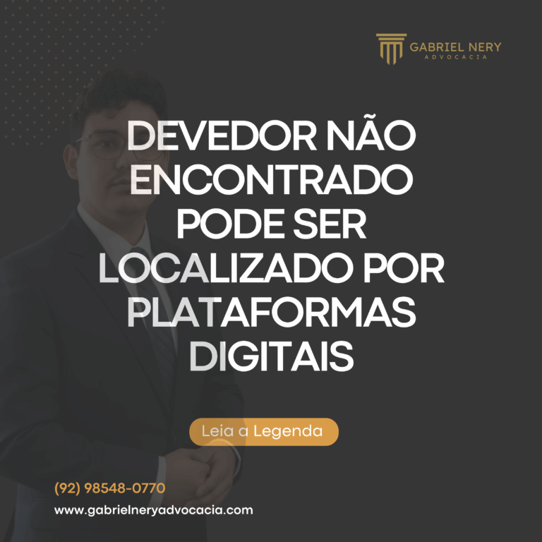 DEVEDOR NÃO ENCONTRADO PODE SER LOCALIZADO POR PLATAFORMAS DIGITAIS [Direito Civil | Família | Trabalhista]