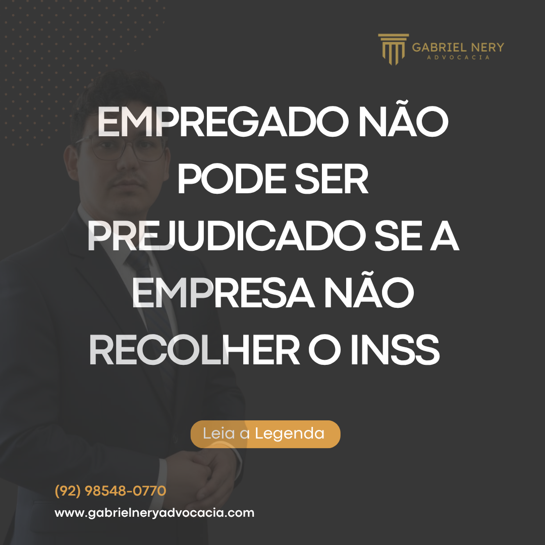 EMPREGADO NÃO PODE SER PREJUDICADO SE A EMPRESA NÃO RECOLHER O INSS [Direito Previdenciário]