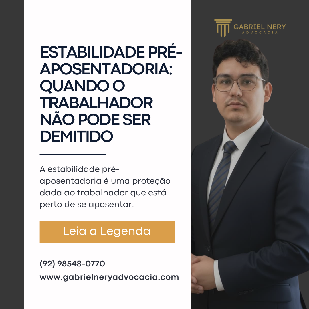 ESTABILIDADE PRÉ-APOSENTADORIA: QUANDO O TRABALHADOR NÃO PODE SER DEMITIDO [Direito do Trabalho]