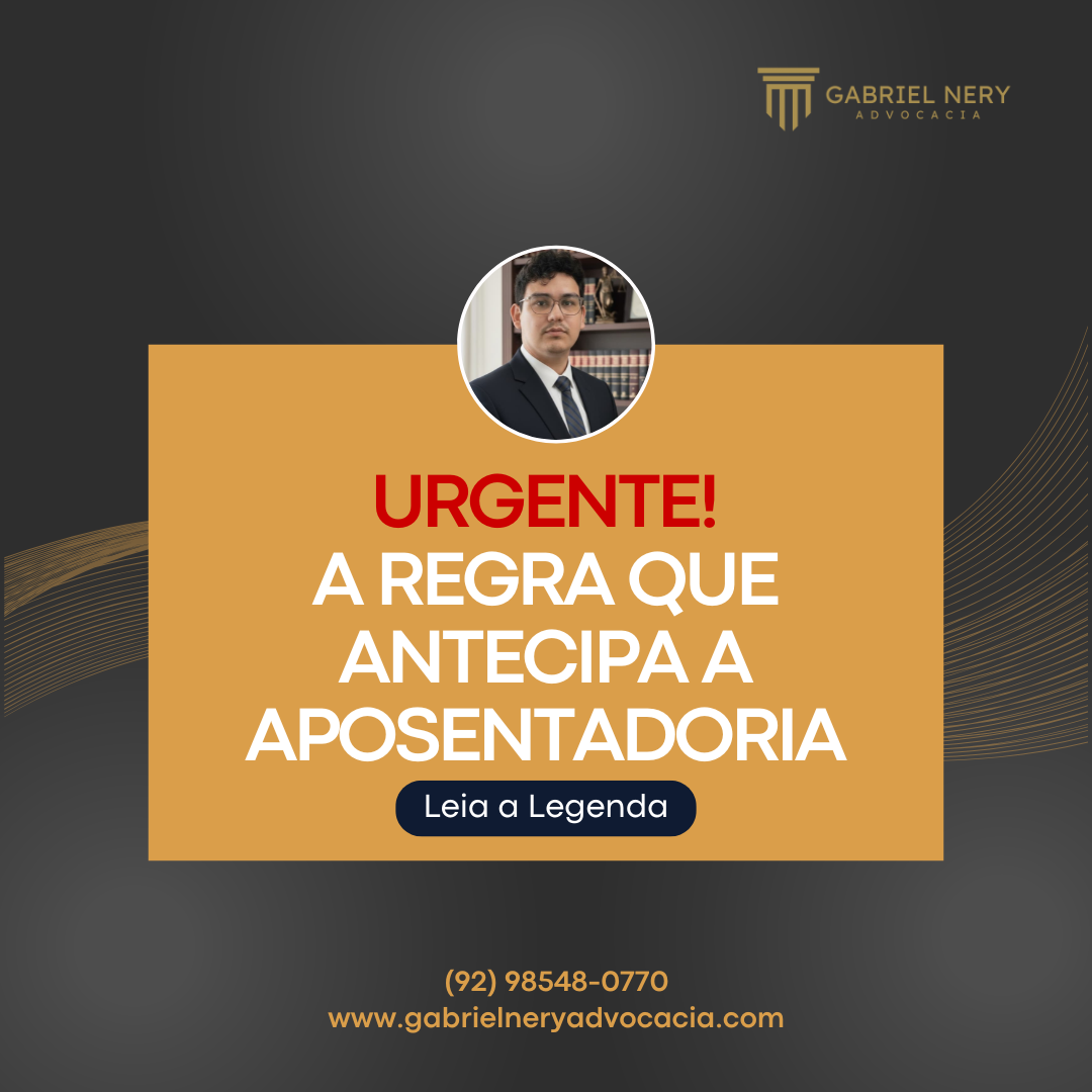A REGRA QUE ANTECIPA A APOSENTADORIA [Direito Previdenciário]