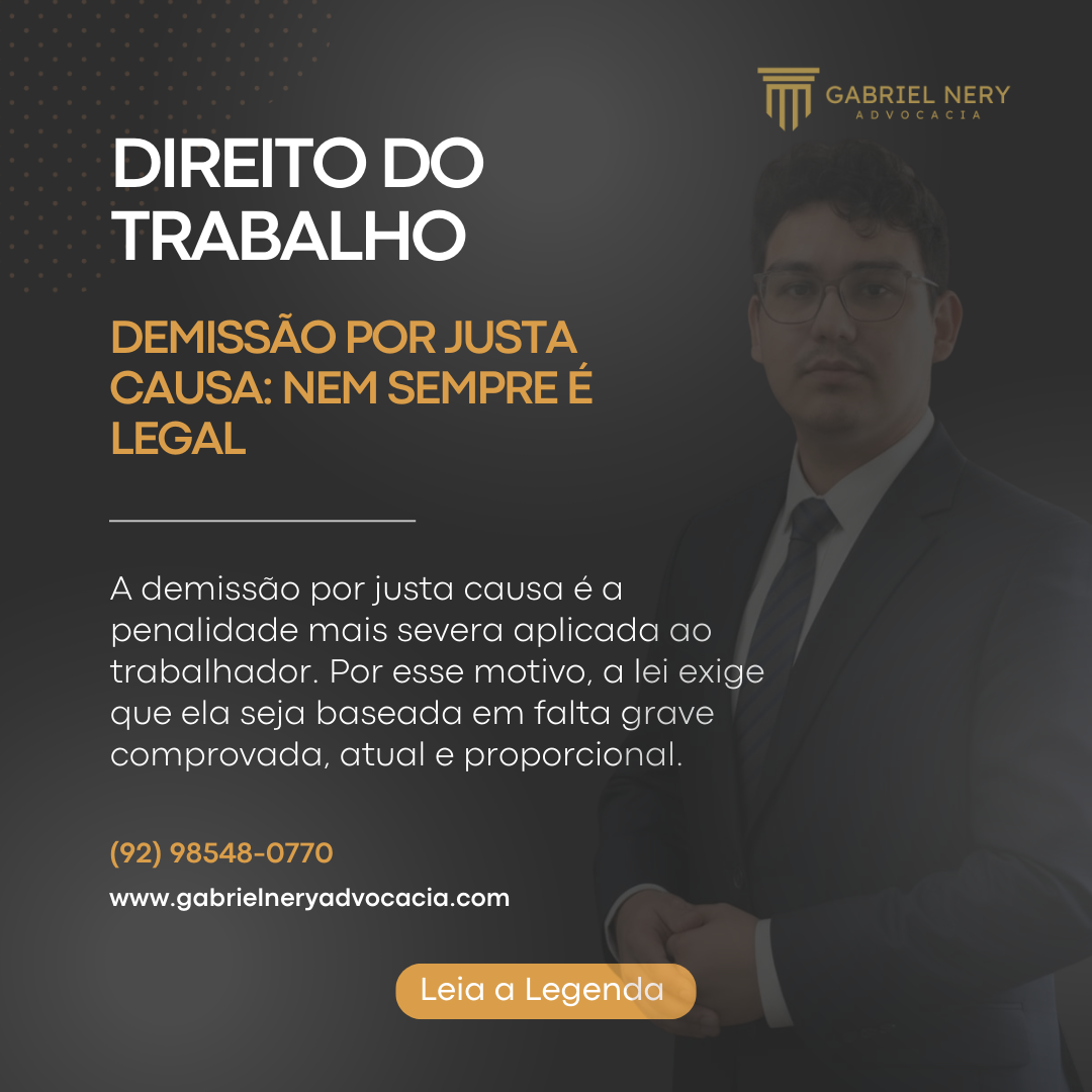 DEMISSÃO POR JUSTA CAUSA: NEM SEMPRE É LEGAL [Direito do Trabalho]