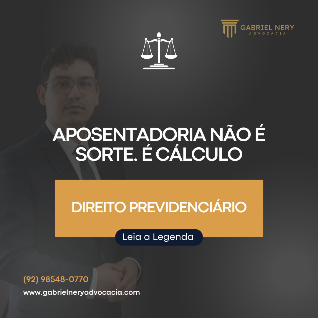 APOSENTADORIA NÃO É SORTE. É CÁLCULO [Direito Previdenciário]