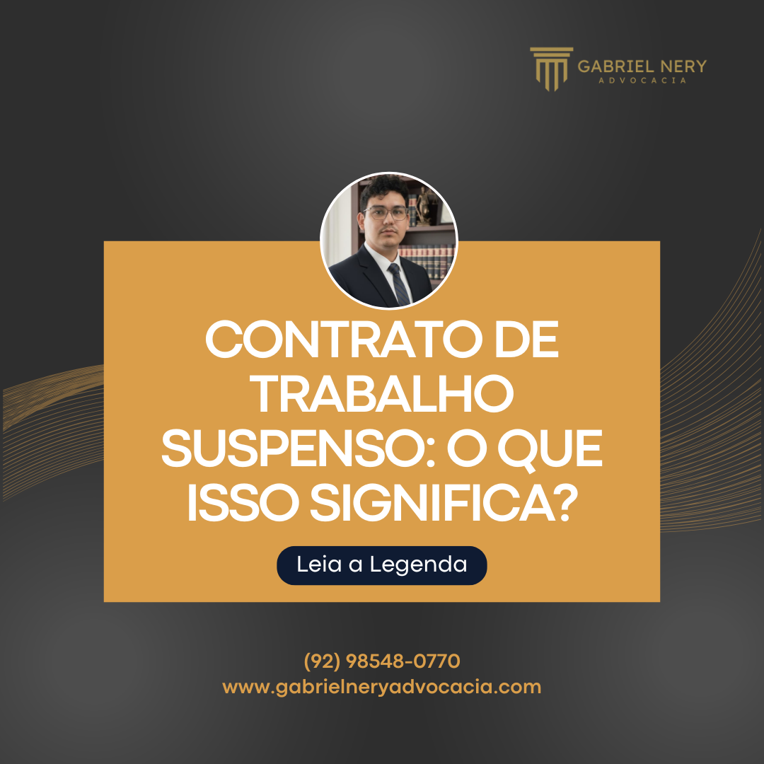 CONTRATO DE TRABALHO SUSPENSO: O QUE ISSO SIGNIFICA? [Direito do Trabalho]