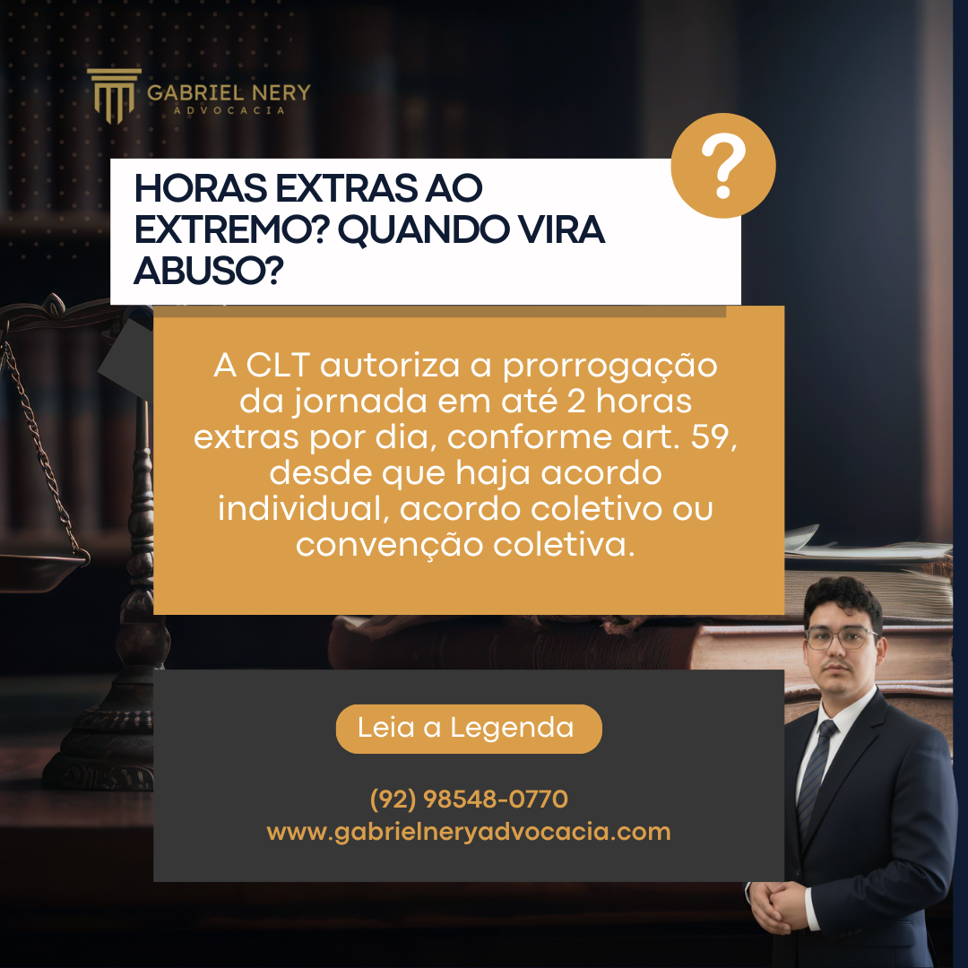 HORAS EXTRAS AO EXTREMO? QUANDO VIRA ABUSO? [DIREITO DO TRABALHO]