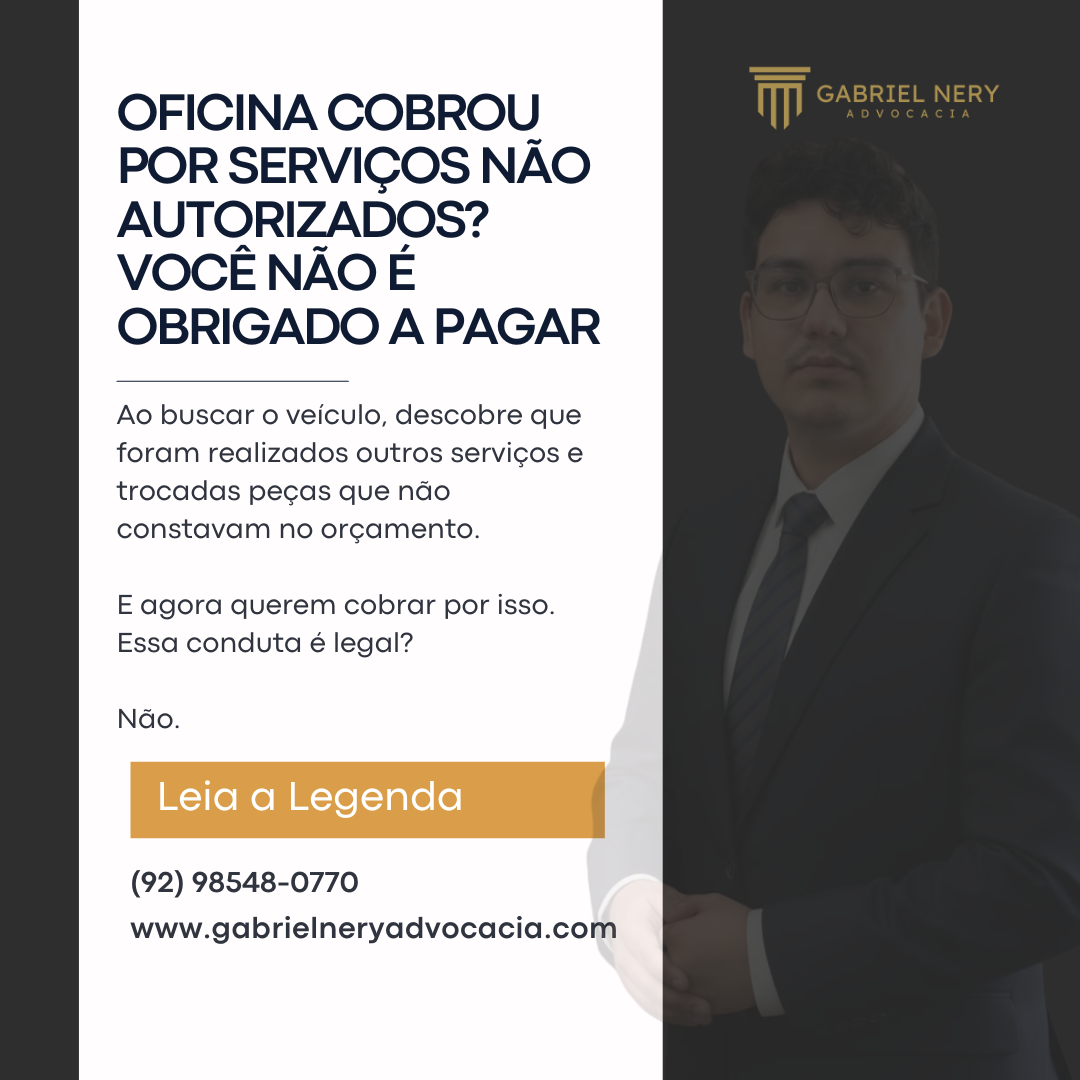 OFICINA COBROU POR SERVIÇOS NÃO AUTORIZADOS? VOCÊ NÃO É OBRIGADO A PAGAR [Direito do Consumidor]