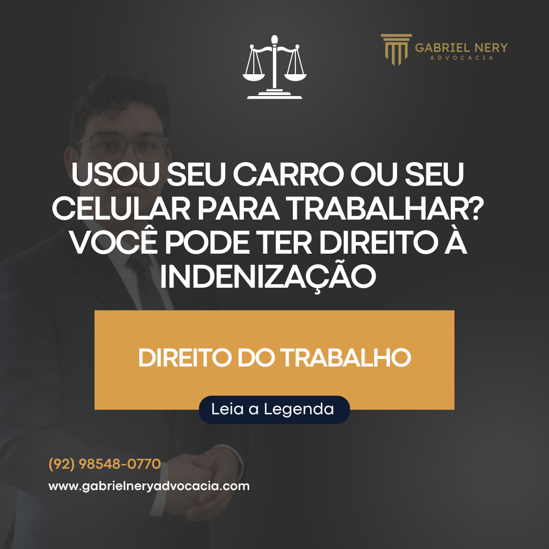USOU SEU CARRO OU SEU CELULAR PARA TRABALHAR? VOCÊ PODE TER DIREITO À INDENIZAÇÃO [Direito do Trabalho]