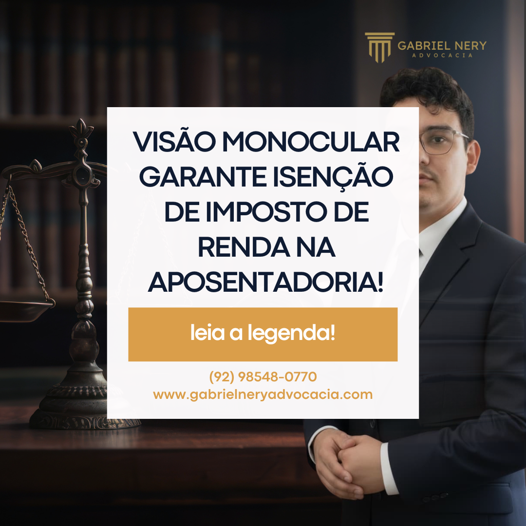 VISÃO MONOCULAR GARANTE ISENÇÃO DE IMPOSTO DE RENDA NA APOSENTADORIA [Direito Previdenciário]