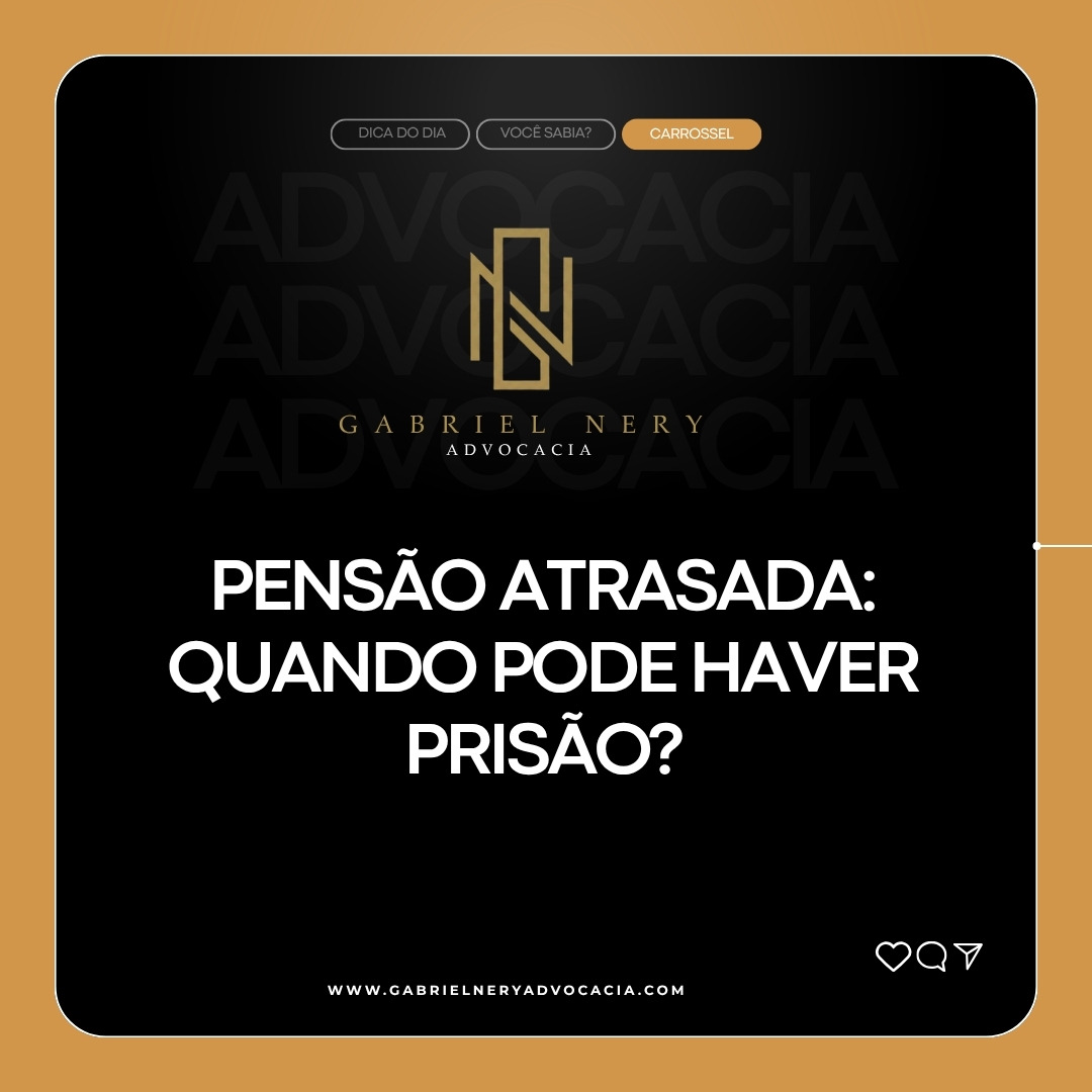 PENSÃO ALIMENTÍCIA ATRASADA: QUANDO A LEI PERMITE A PRISÃO DO DEVEDOR [Direito de Família]