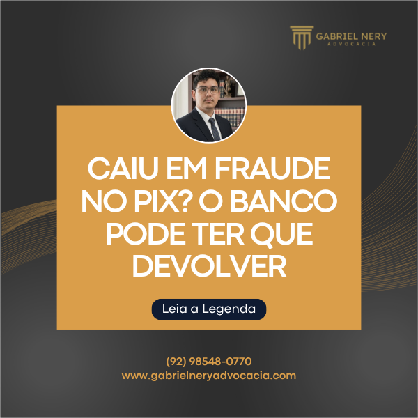 FRAUDE BANCÁRIA VIA PIX: QUANDO O BANCO PODE SER OBRIGADO A DEVOLVER O DINHEIRO [Direito Bancário]