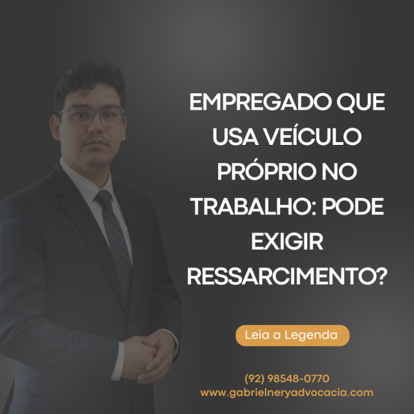 EMPREGADO QUE USA VEÍCULO PRÓPRIO NO TRABALHO PODE EXIGIR RESSARCIMENTO
