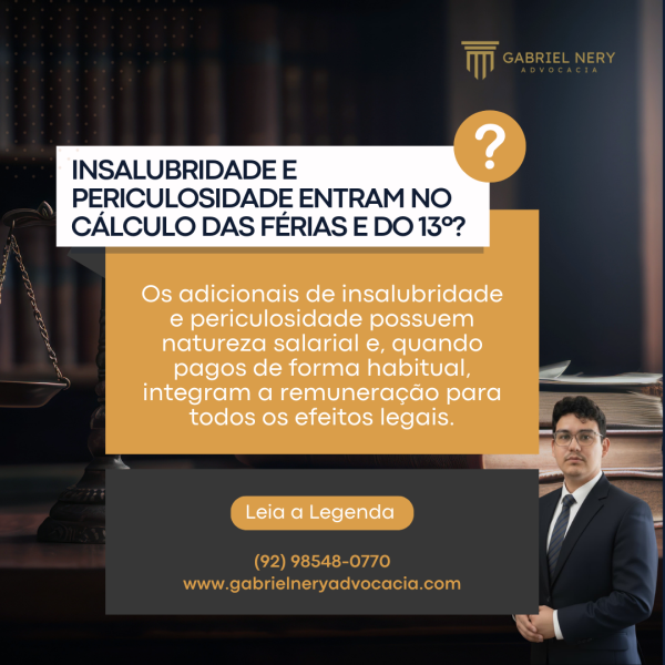 INSALUBRIDADE E PERICULOSIDADE ENTRAM NO CÁLCULO DAS FÉRIAS E DO 13º