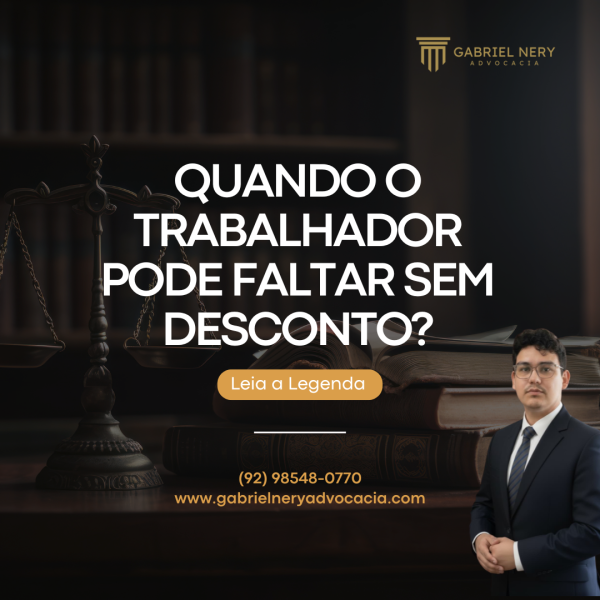QUANDO O TRABALHADOR PODE FALTAR SEM DESCONTO