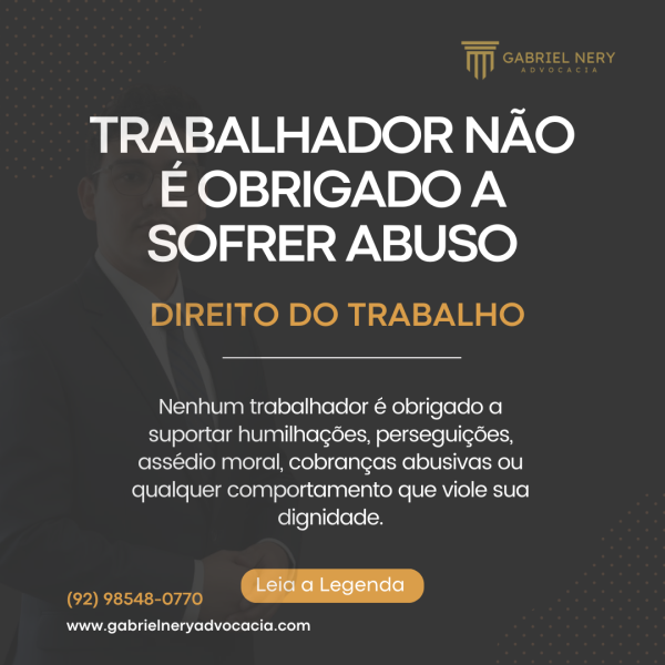 TRABALHADOR NÃO É OBRIGADO A SOFRER ABUSO [Direito do Trabalho]