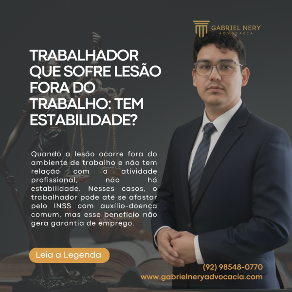 TRABALHADOR QUE SOFRE LESÃO FORA DO TRABALHO TEM ESTABILIDADE