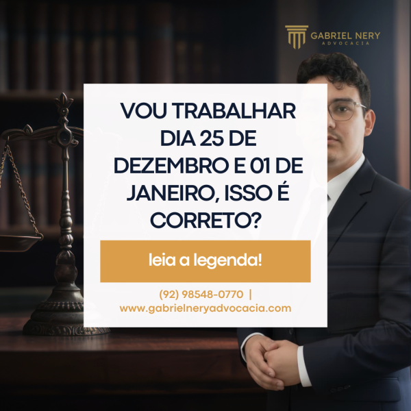 VOU TRABALHAR DIA 25 DE DEZEMBRO E 01 DE JANEIRO, ISSO É CORRETO [Direito do Trabalho]
